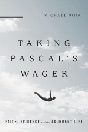 Taking Pascal's Wager: Faith, Evidence and the Abundant Life - Orginal Pdf